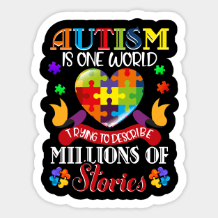 Autism Is One World Trying To Describe Millions Of Stories - Autism Awareness Sticker